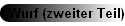 N-Wurf (zweiter Teil)